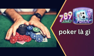 Poker là gì: Những điều bạn cần biết về trò chơi poker tại 789club 6 poker la gi